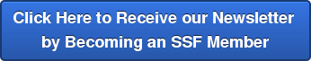 Click Here to Receive our Newsletter by Becoming an SSF Member