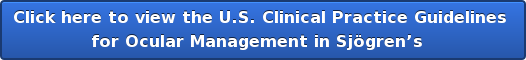 Click here to view the U.S. Clinical Practice Guidelines for Ocular Management in Sjögren’s